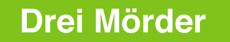 drei moerder
